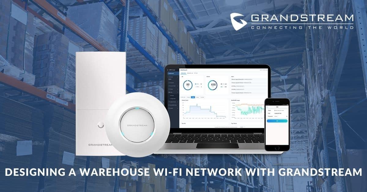 Designing warehouse WiFi with Grandstream