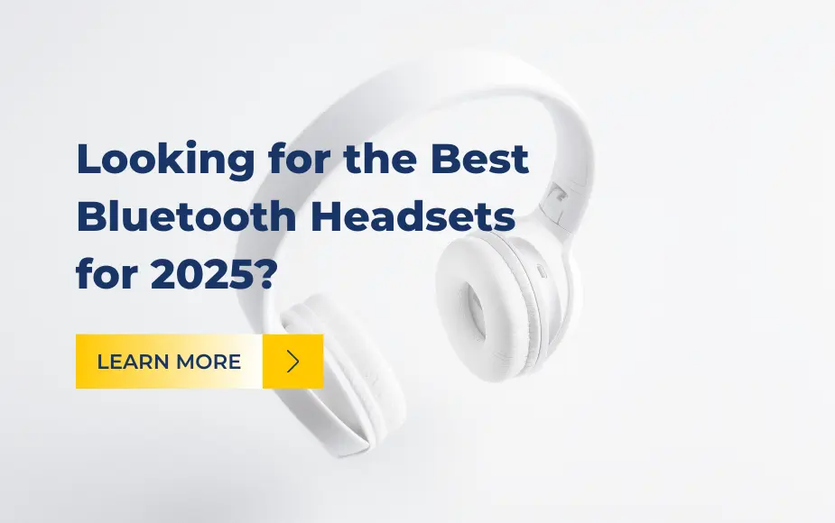 Looking for the Best Bluetooth Headset for 2025?